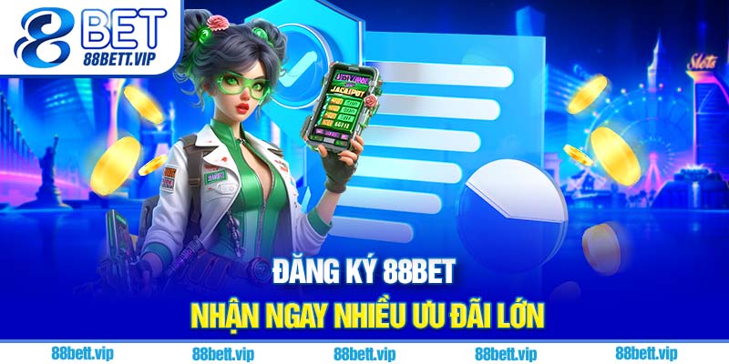 Đăng ký 88Bet nhận ngay nhiều ưu đãi lớn