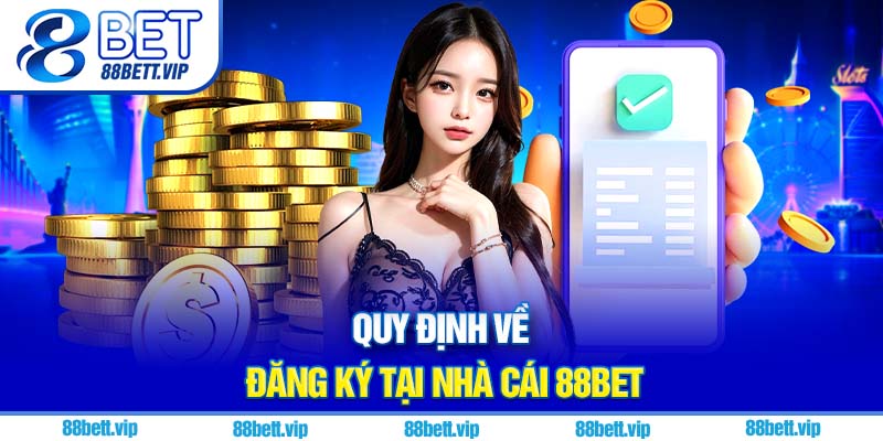 Quy định về đăng ký tại nhà cái 88Bet