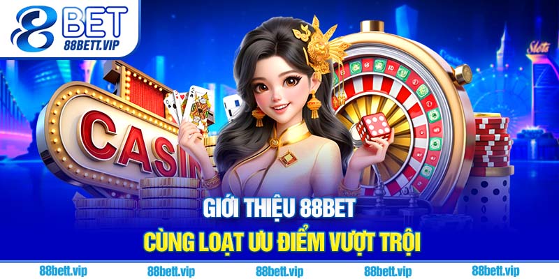 Giới thiệu 88Bet cùng loạt ưu điểm vượt trội