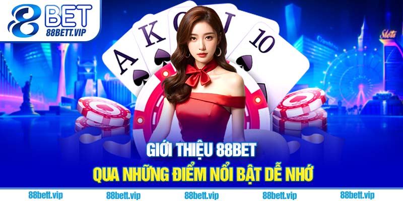 Giới thiệu 88Bet qua những điểm nổi bật dễ nhớ